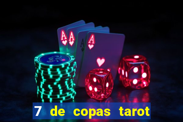 7 de copas tarot significado amor